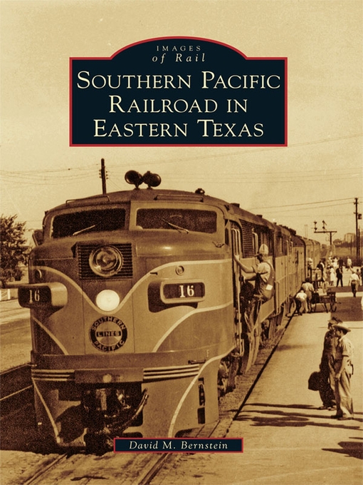 Title details for Southern Pacific Railroad in Eastern Texas by David M. Bernstein - Available